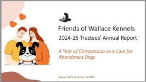 Friends of Wallace Kennels Trustees' Annual Report 2024-25